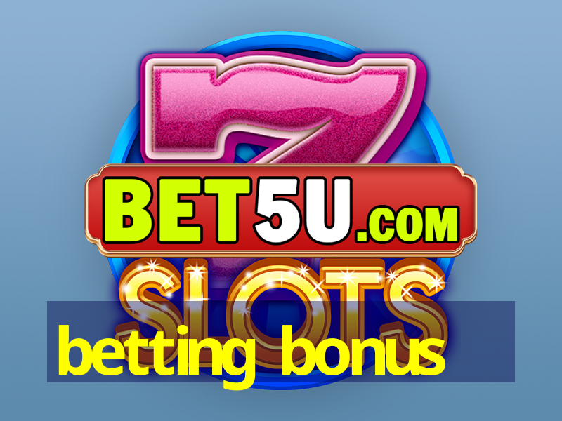 betting bonus